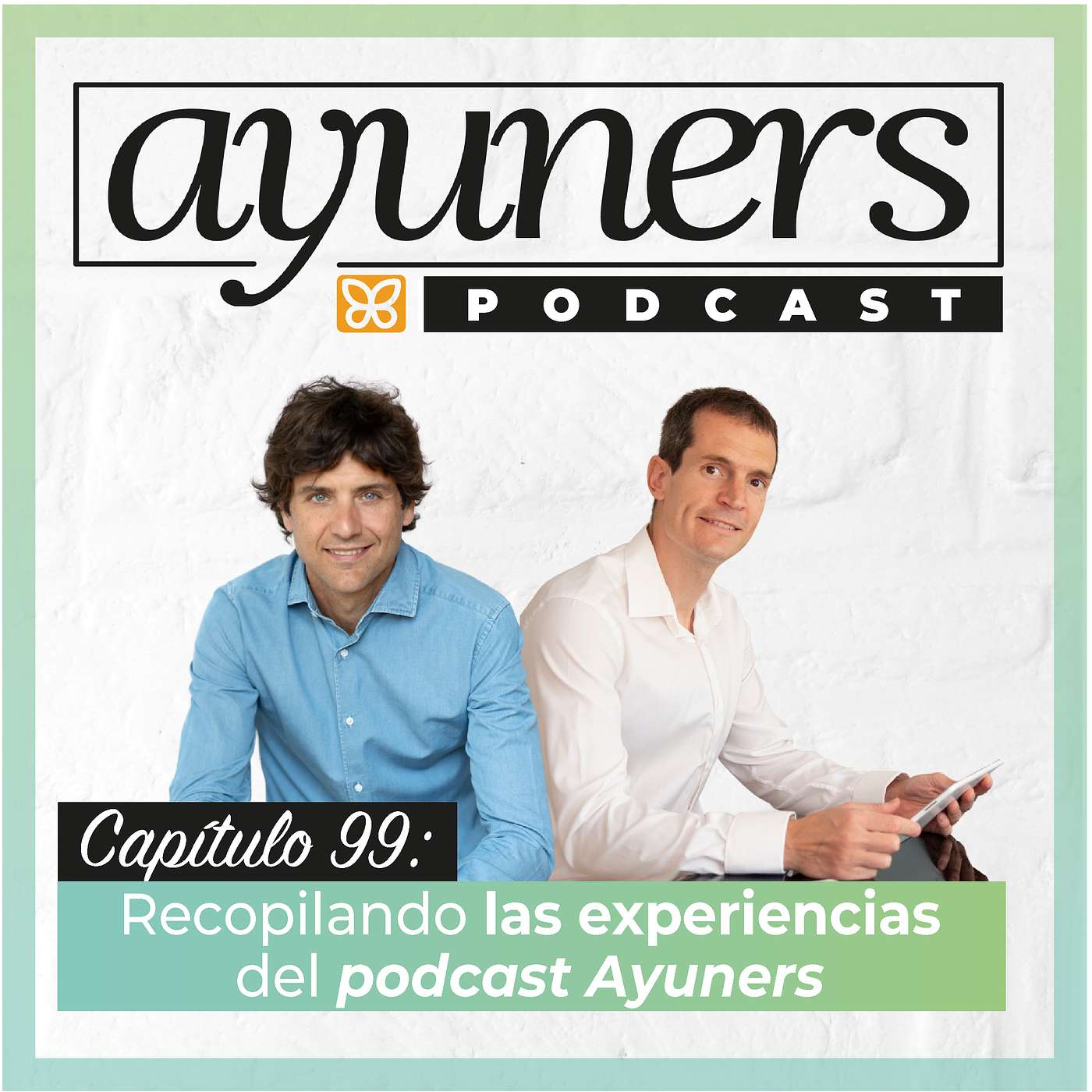 99. Recopilando las experiencias del Podcast Ayuners