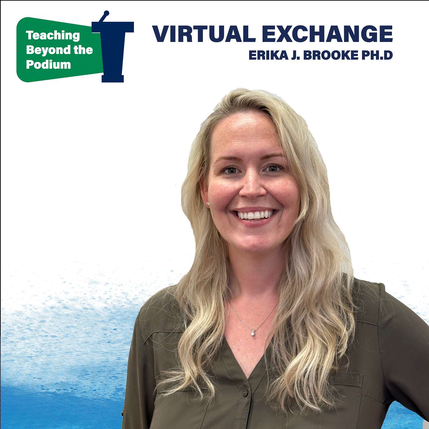 Virtual Exchange with Erika J. Brooke, Ph.D. Virtual Exchange with Erika J. Brooke, Ph.D.
