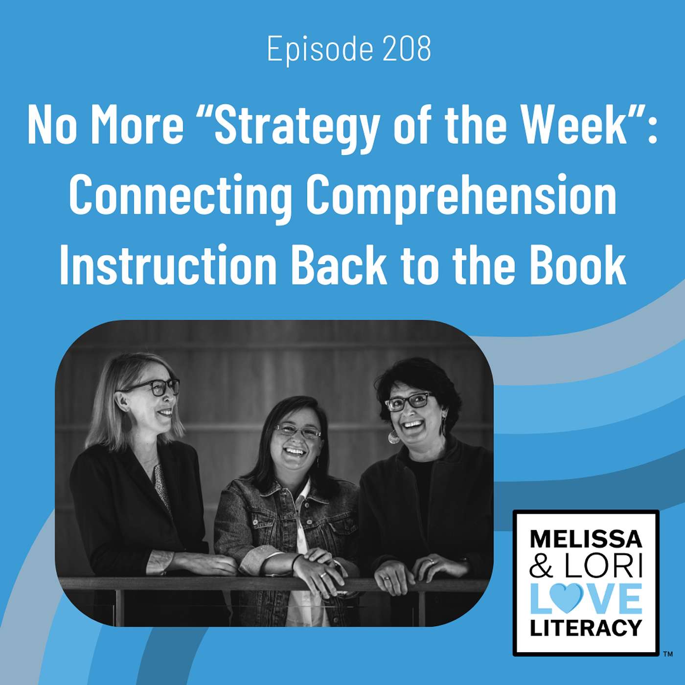 Ep. 208: No More “Strategy of the Week”: Connecting Comprehension Instruction Back to the Book - podcast episode cover