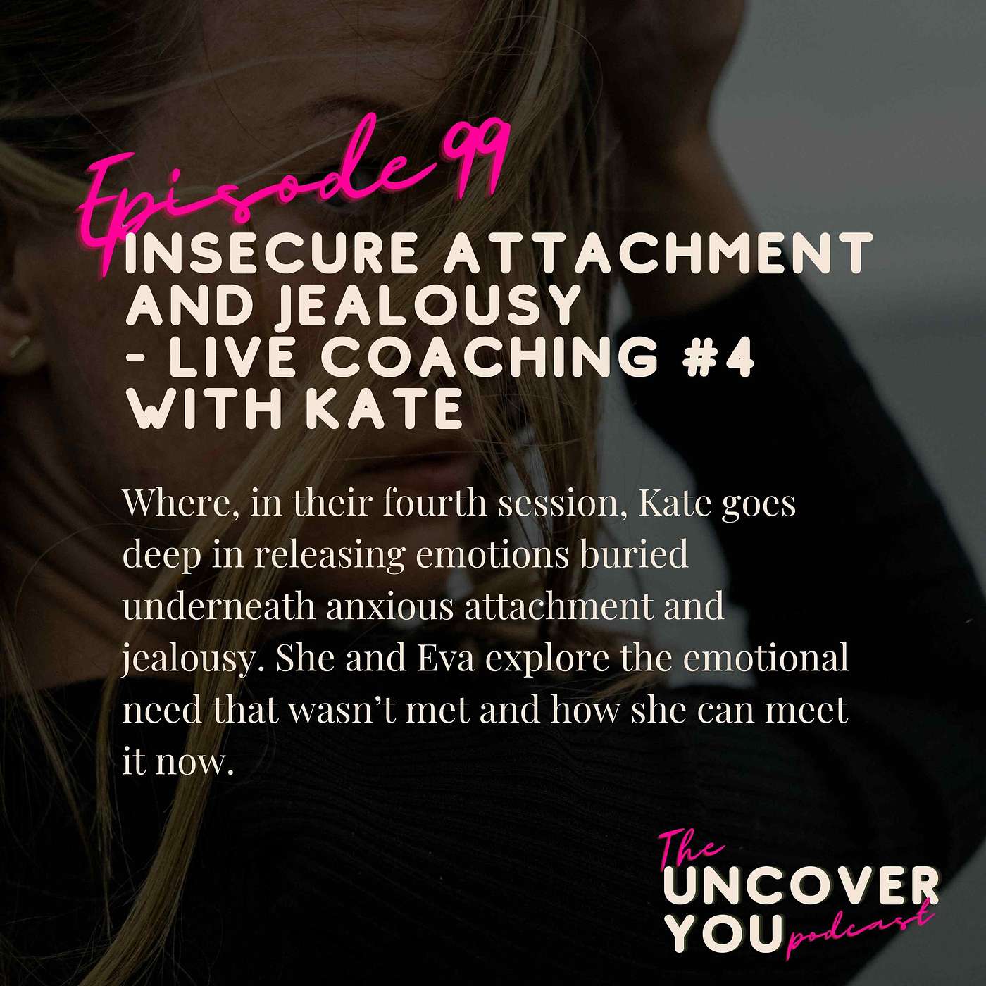 Ep 99: Insecure Attachment and Jealousy - Live Coaching #4 with Kate episode artwork