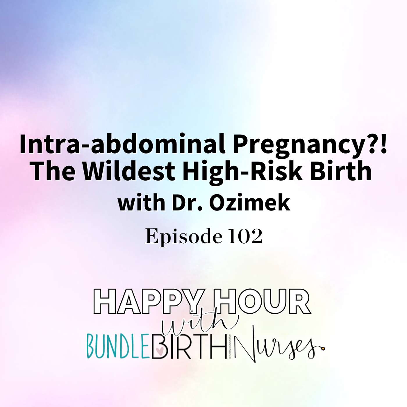 #102 Intra-abdominal Pregnancy?! The Wildest High-Risk Birth with Dr. Ozimek