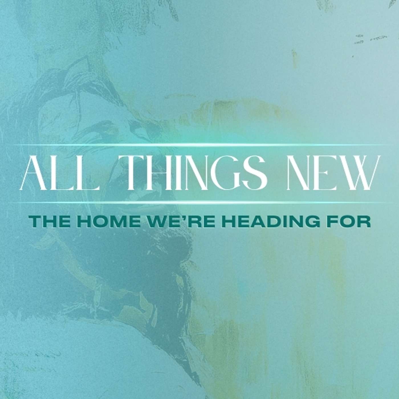 The Millennial Reign of Christ | All Things New | July 20, 2025 episode artwork