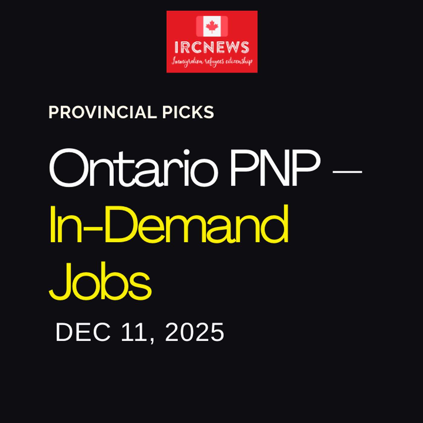 Canada Immigration Provincial pick for Employer Job Offer: In-Demand by Ontario on December 11 2025 episode artwork