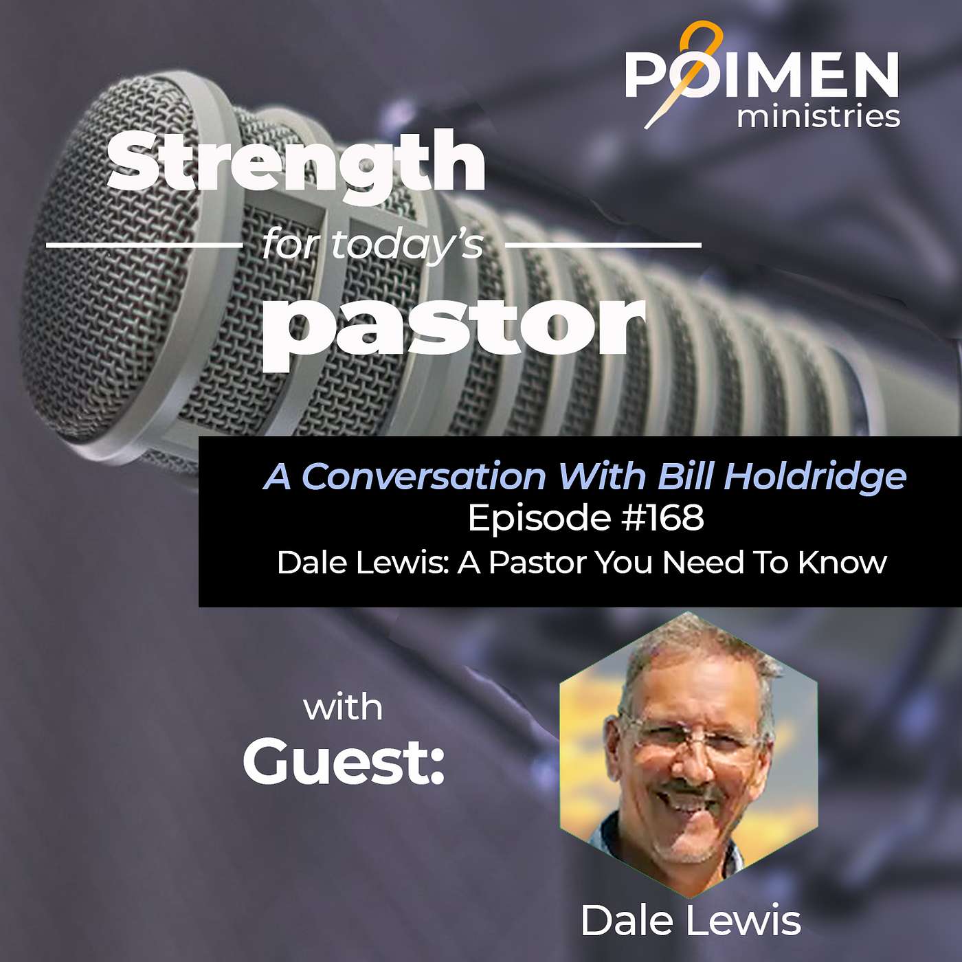 168- Dale Lewis: A Pastor You Need to Know