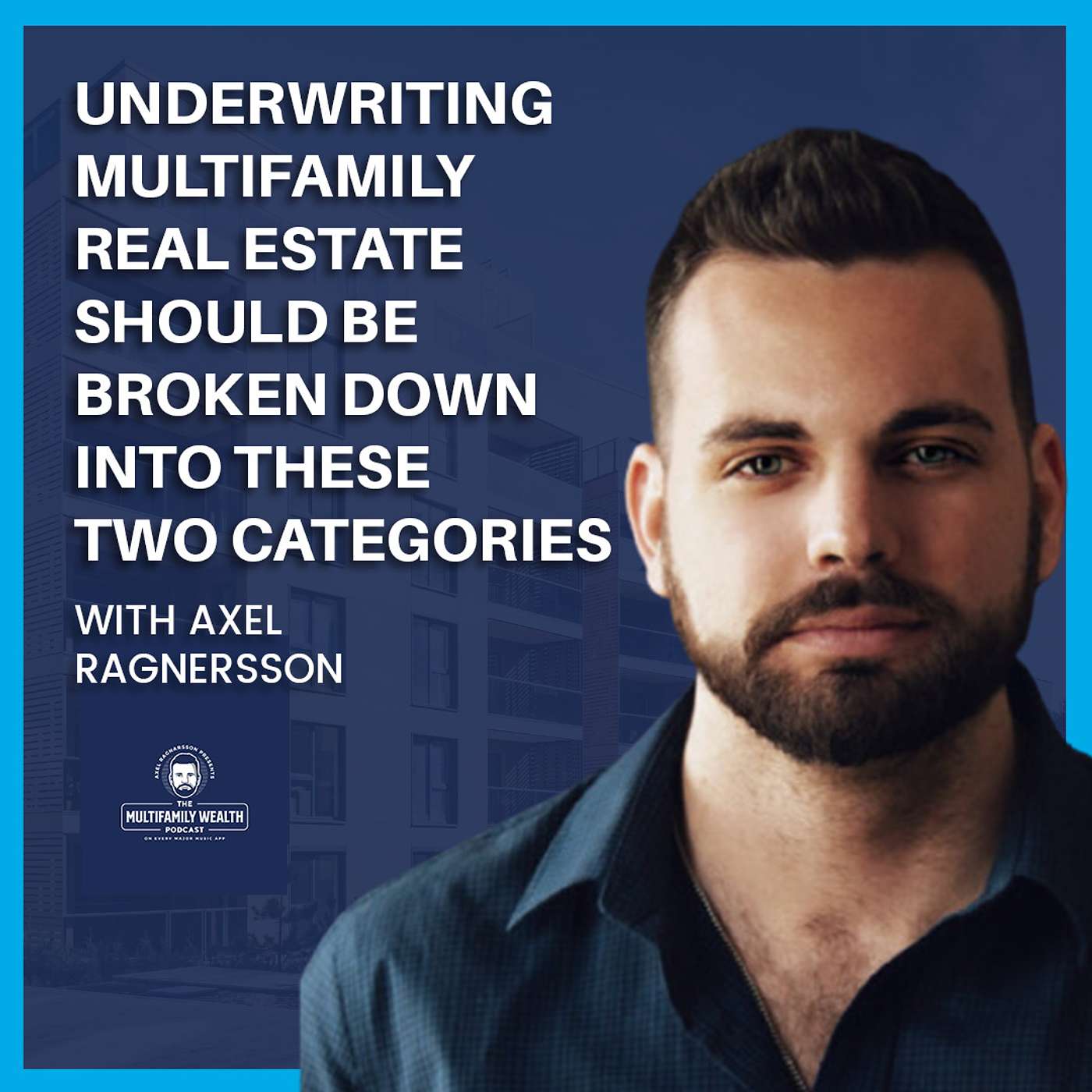 #166: Underwriting Multifamily Real Estate Should be Broken Down Into These Two Categories episode artwork