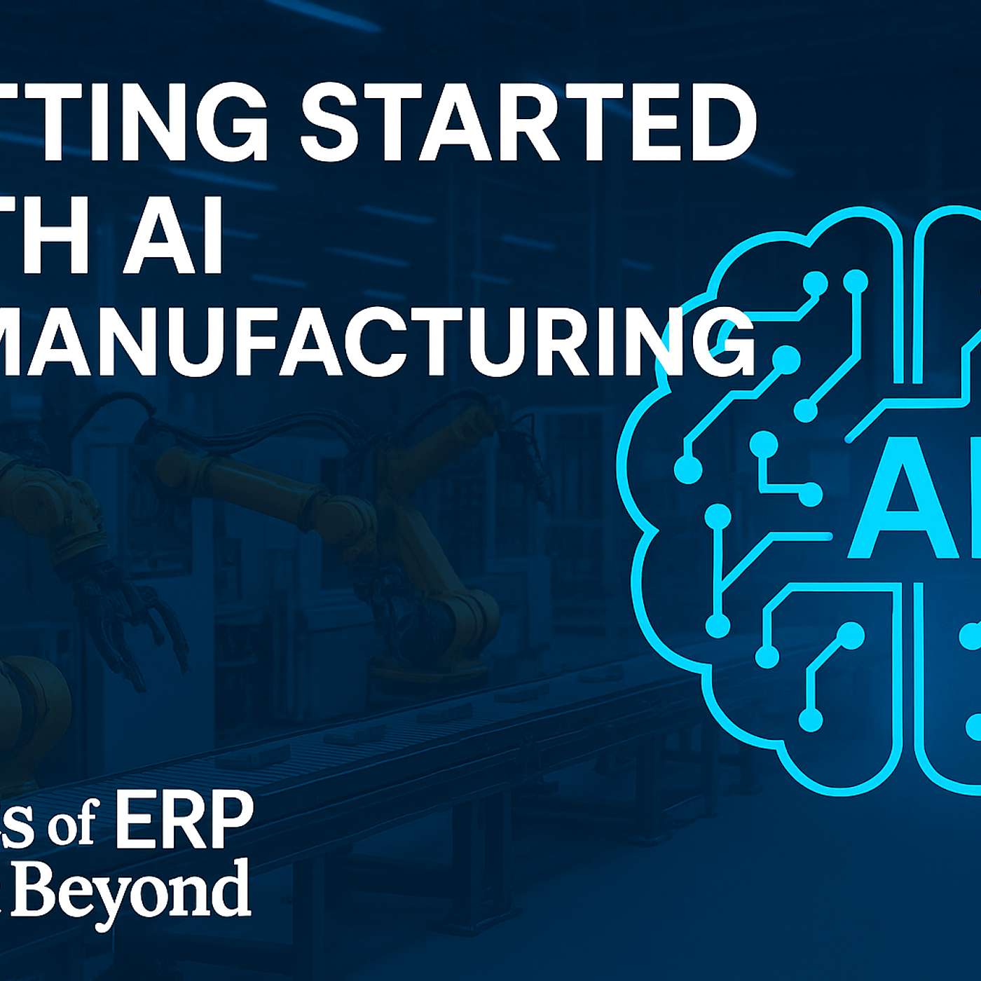 S03E18 | How Manufacturers Can Get Started On AI S03E18 | How Manufacturers Can Get Started On AI