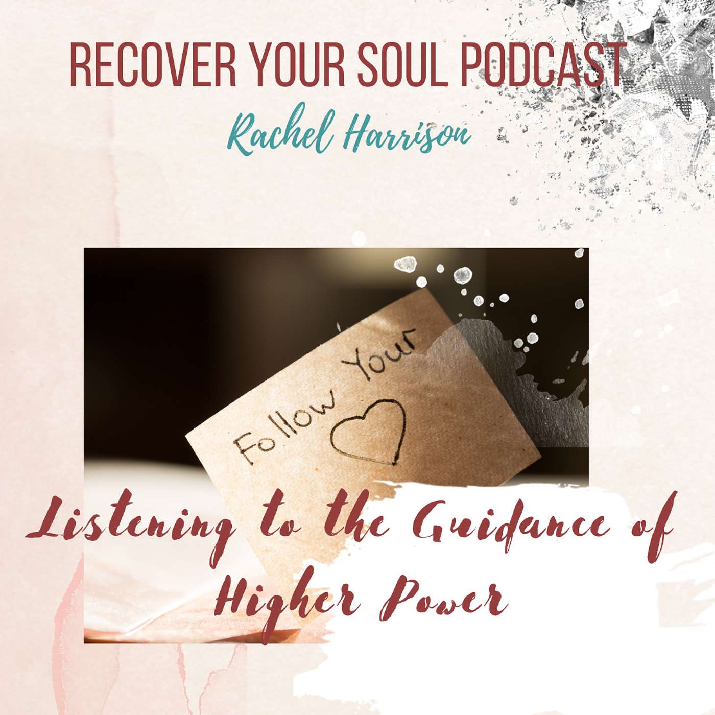 Listening to the Guidance of Higher Power and Following Your Heart episode artwork
