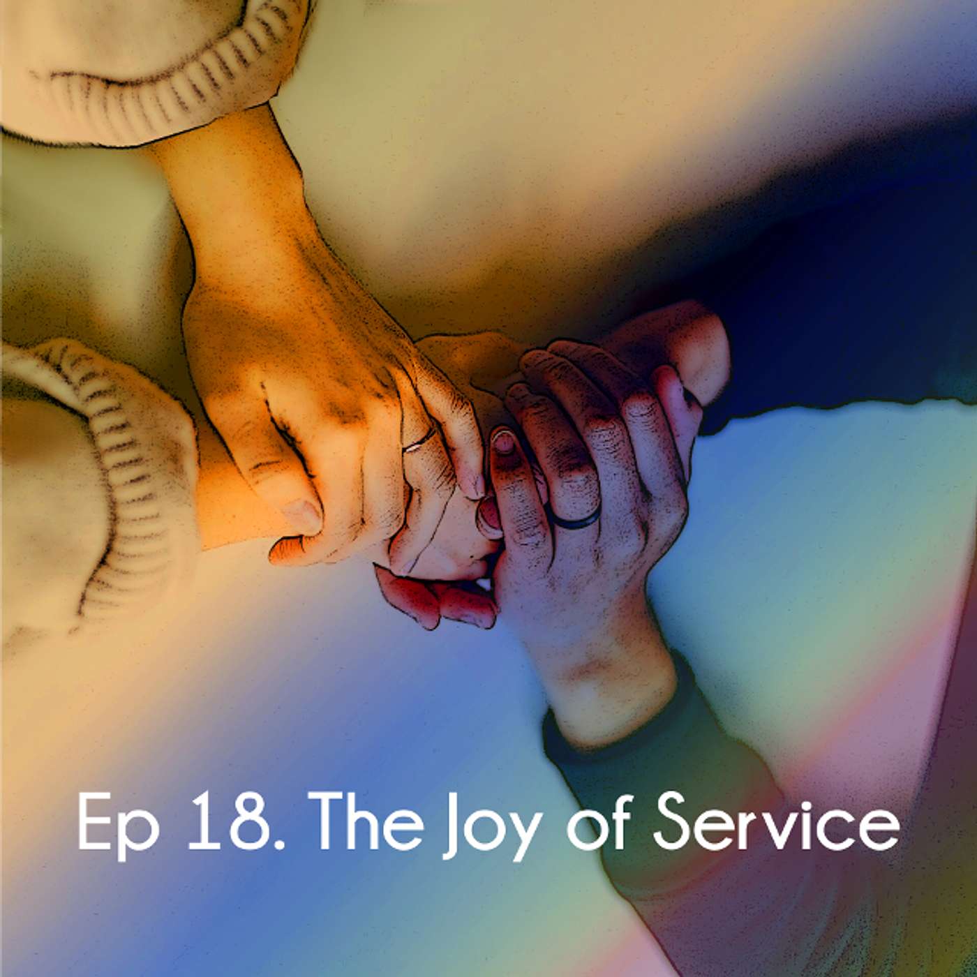 Ep 18. The Joy Of Service