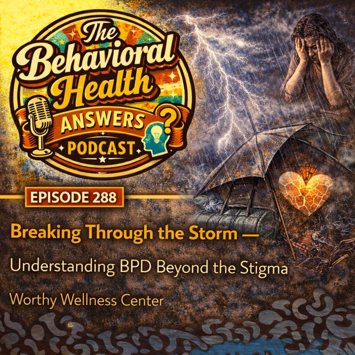 Episode 288: Breaking Through the Storm - Understanding BPD Beyond the Stigma | Worthy Wellness Center episode artwork