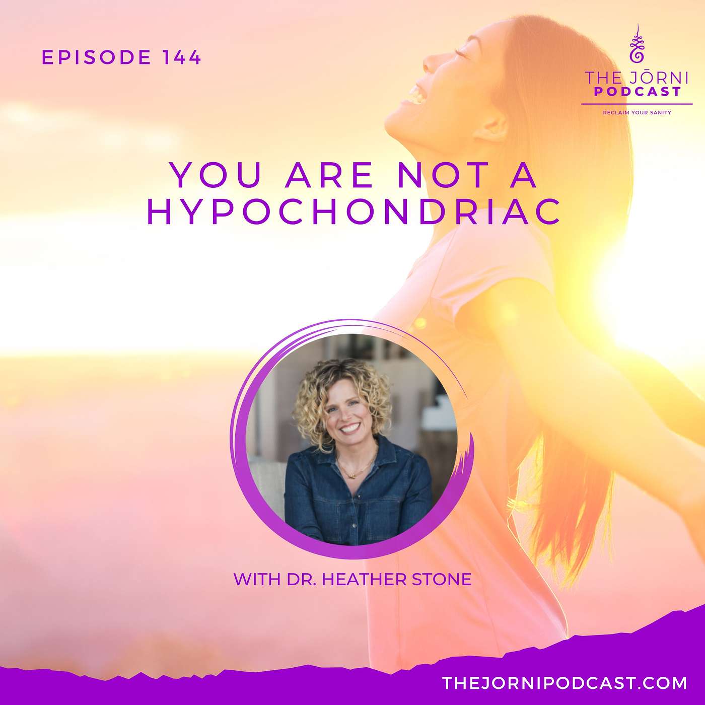 Episode 144 - You are not a Hypochondriac with Dr. Heather Stone