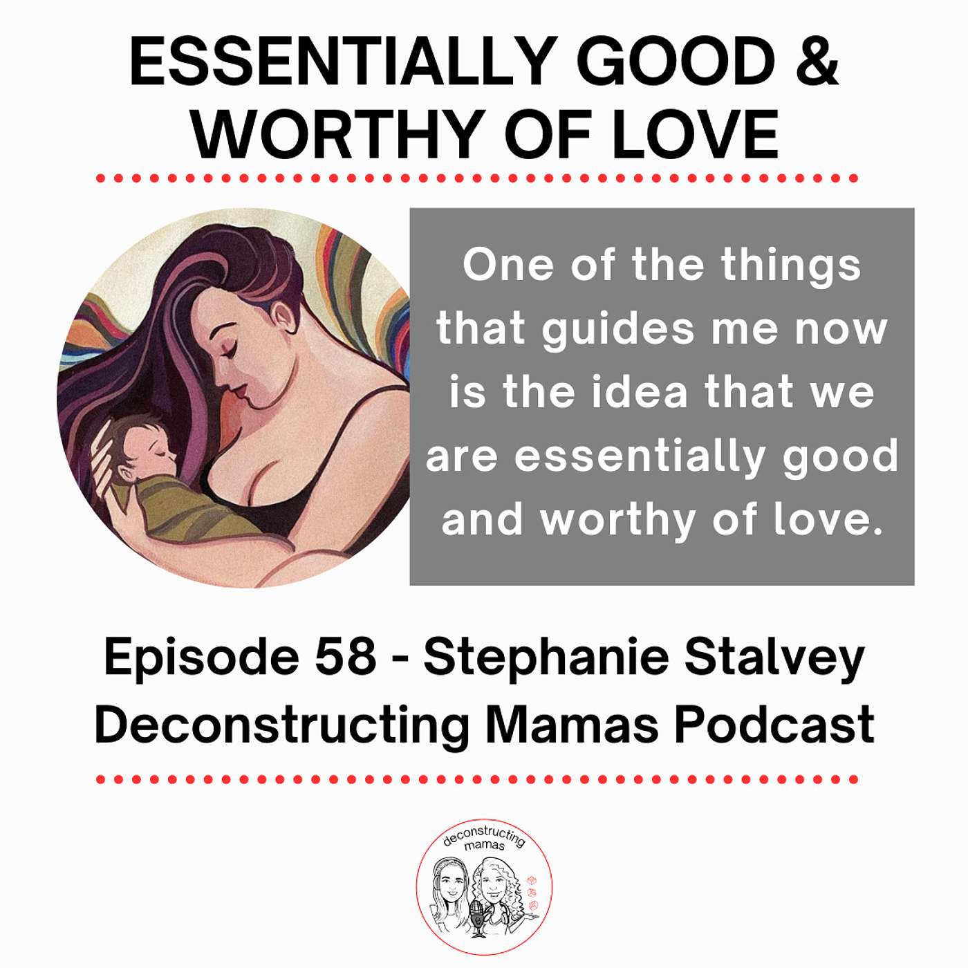 Essentially Good & Worthy of Love - Stephanie Stalvey