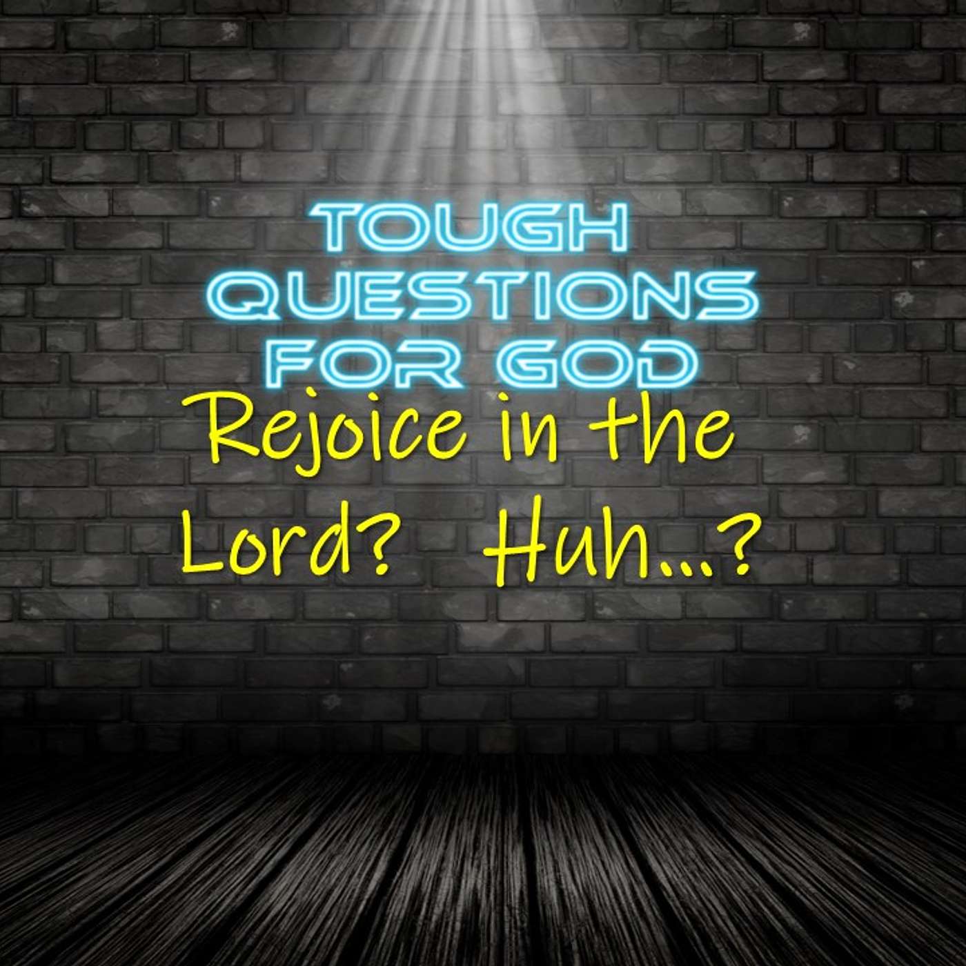 Rejoice in the Lord?  Huh?