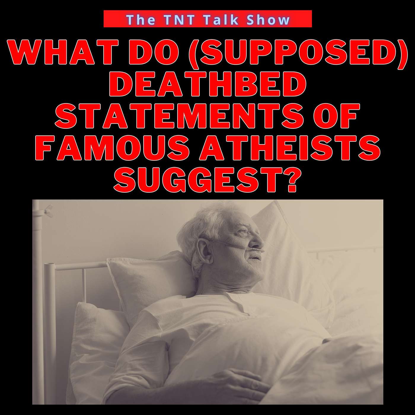 What do (supposed) deathbed statements of famous atheists suggest? episode artwork