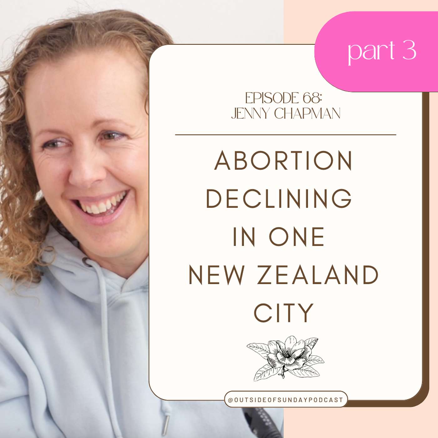Episode 68 - Jenny Chapman, Part 3: Abortion Declining in ONE New Zealand City