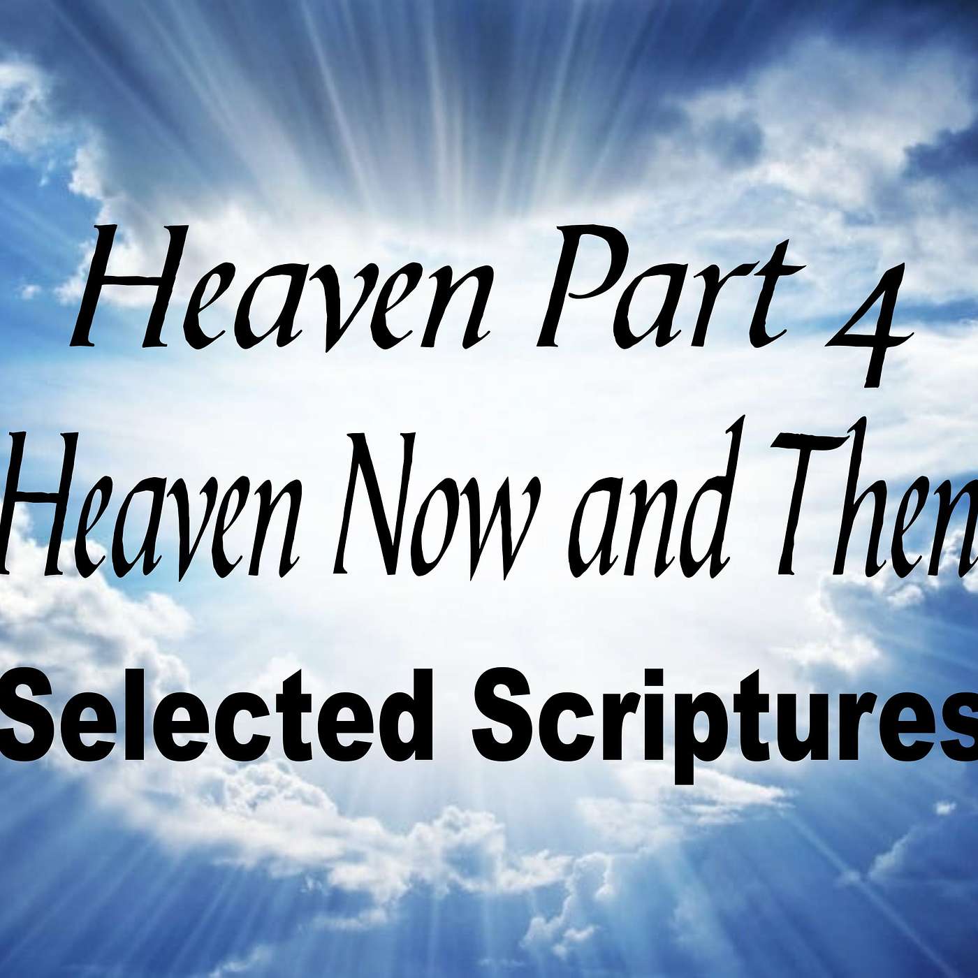 Heaven Part 4 - Heaven Now and Then