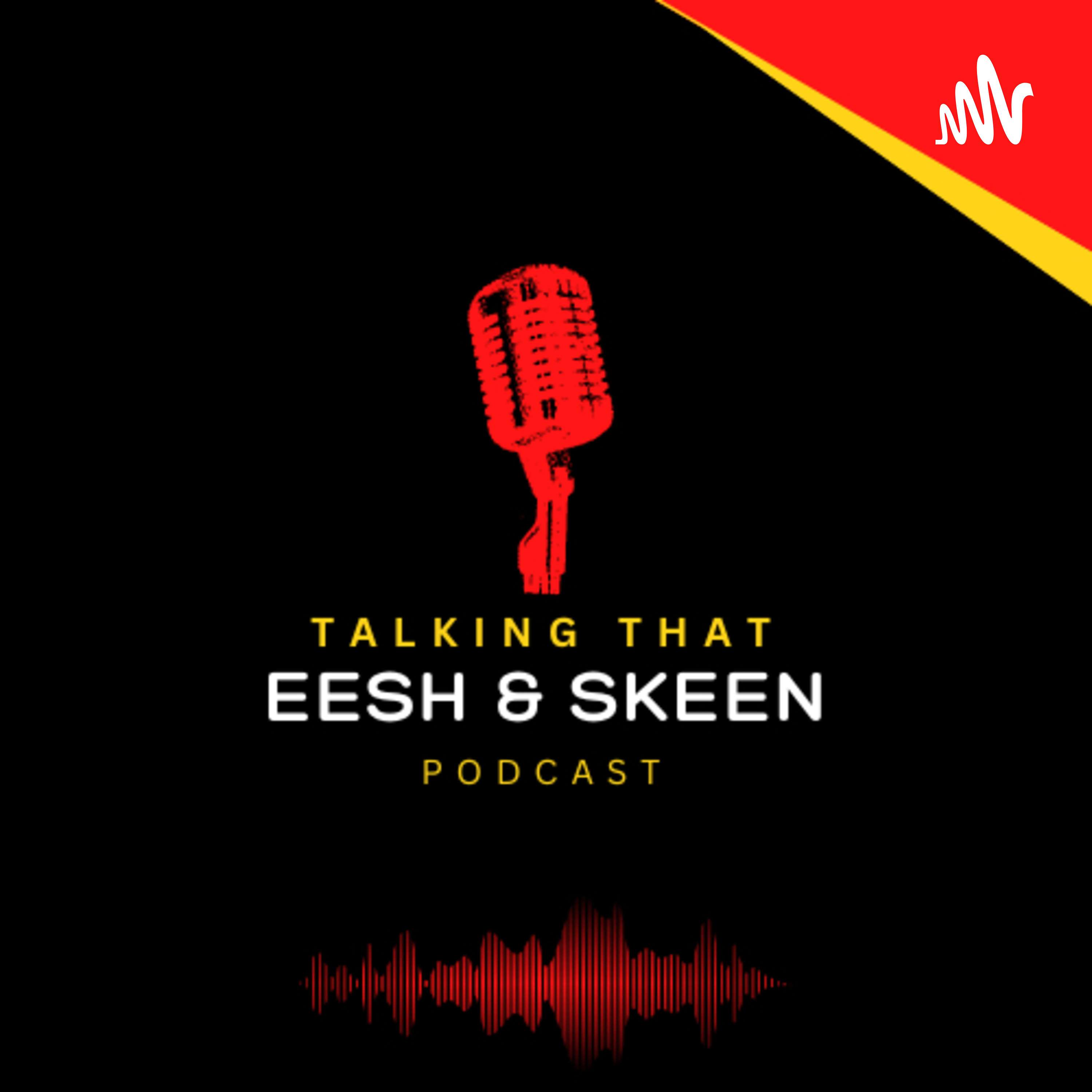 Talking That Eesh and Skeen