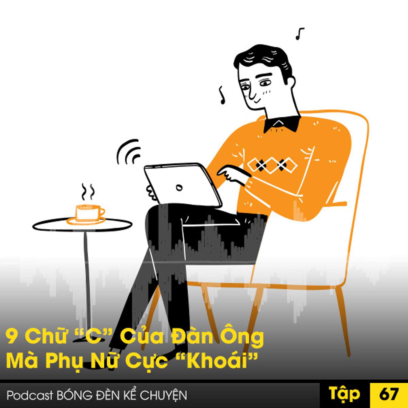 Podcast #67 - 9 Chữ “C” Của Đàn Ông Mà Phụ Nữ Cực “Khoái” episode artwork