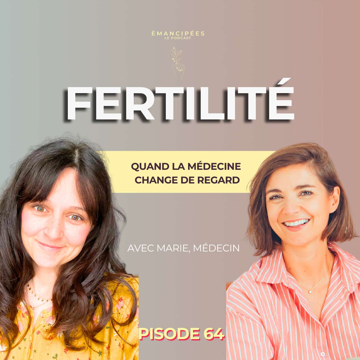 #64 Fertilité féminine : quand la médecine change de regard