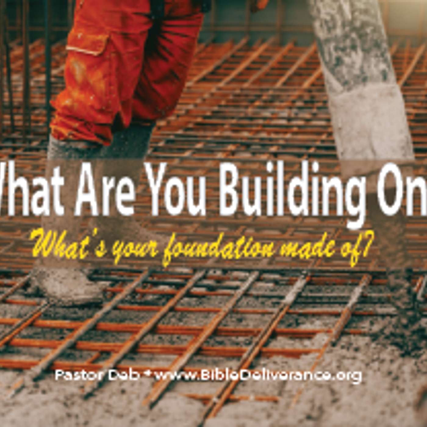 What are you building on?  What is your foundation made of? episode artwork