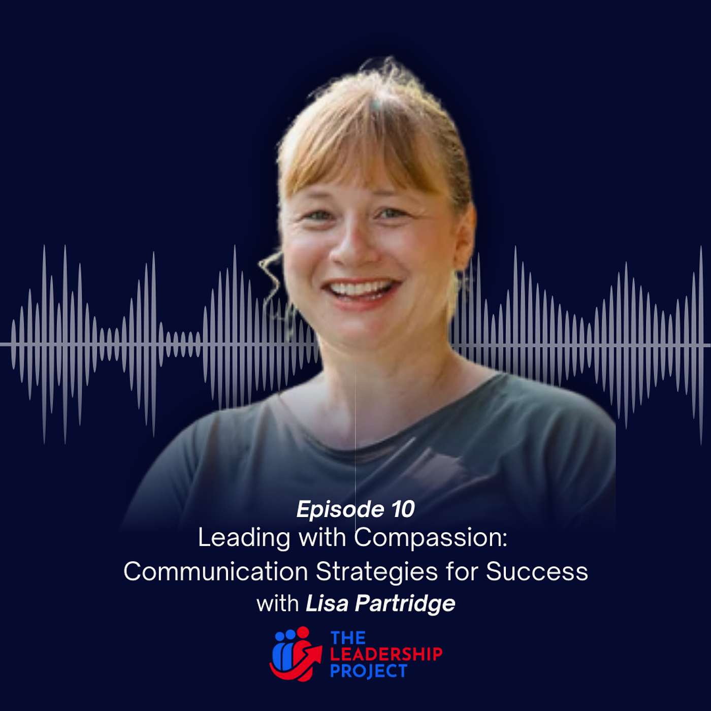 010. Leading with Compassion: Communication Strategies for Success with Lisa Partridge