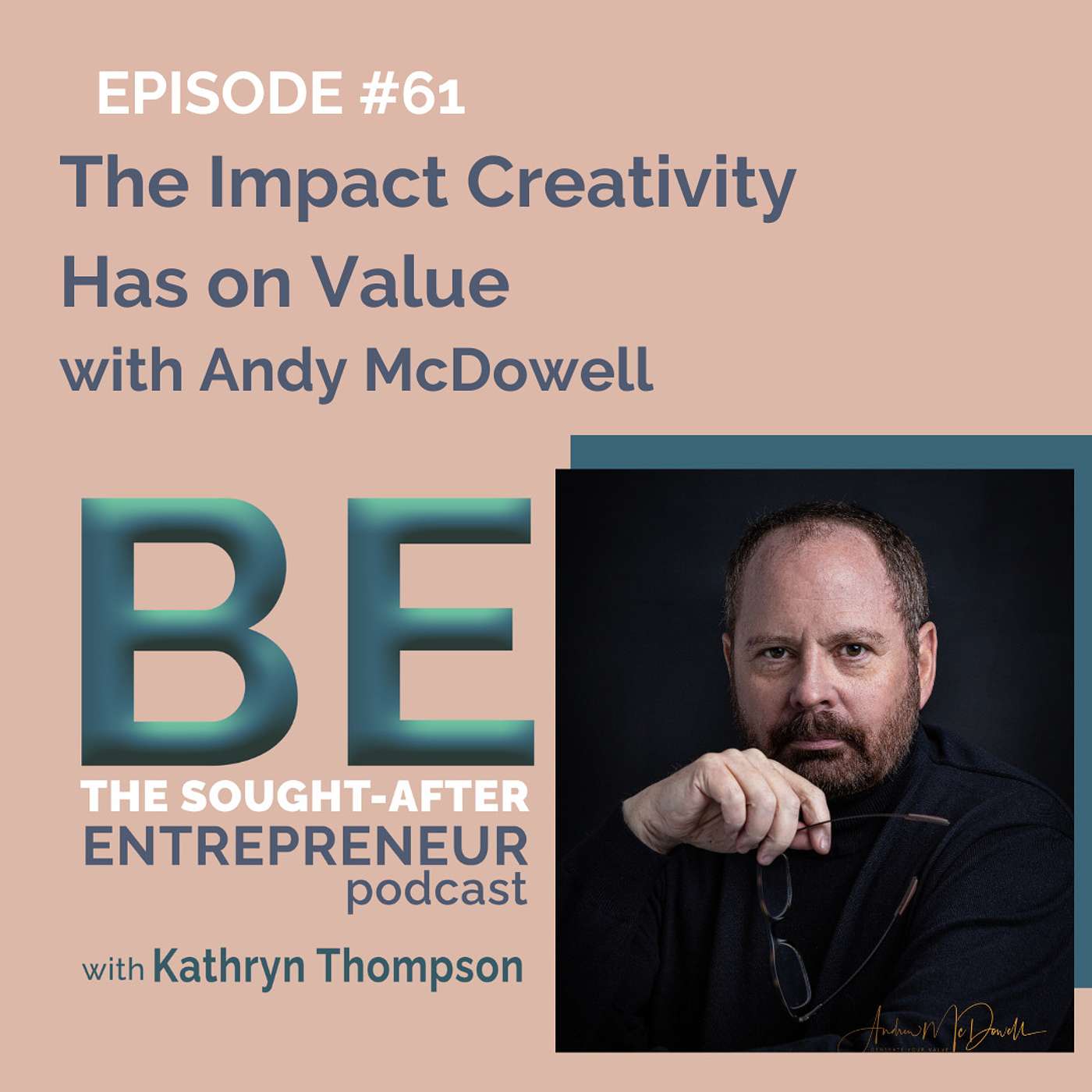 The Impact Creativity Has on Value with Andy McDowell