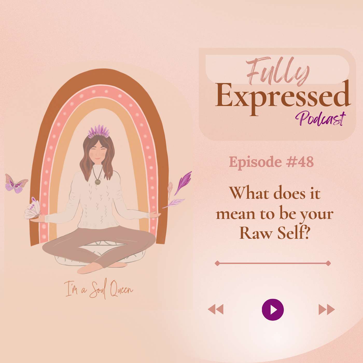 Fully Expressed Episode #48 - What does it mean to be your Raw Self?