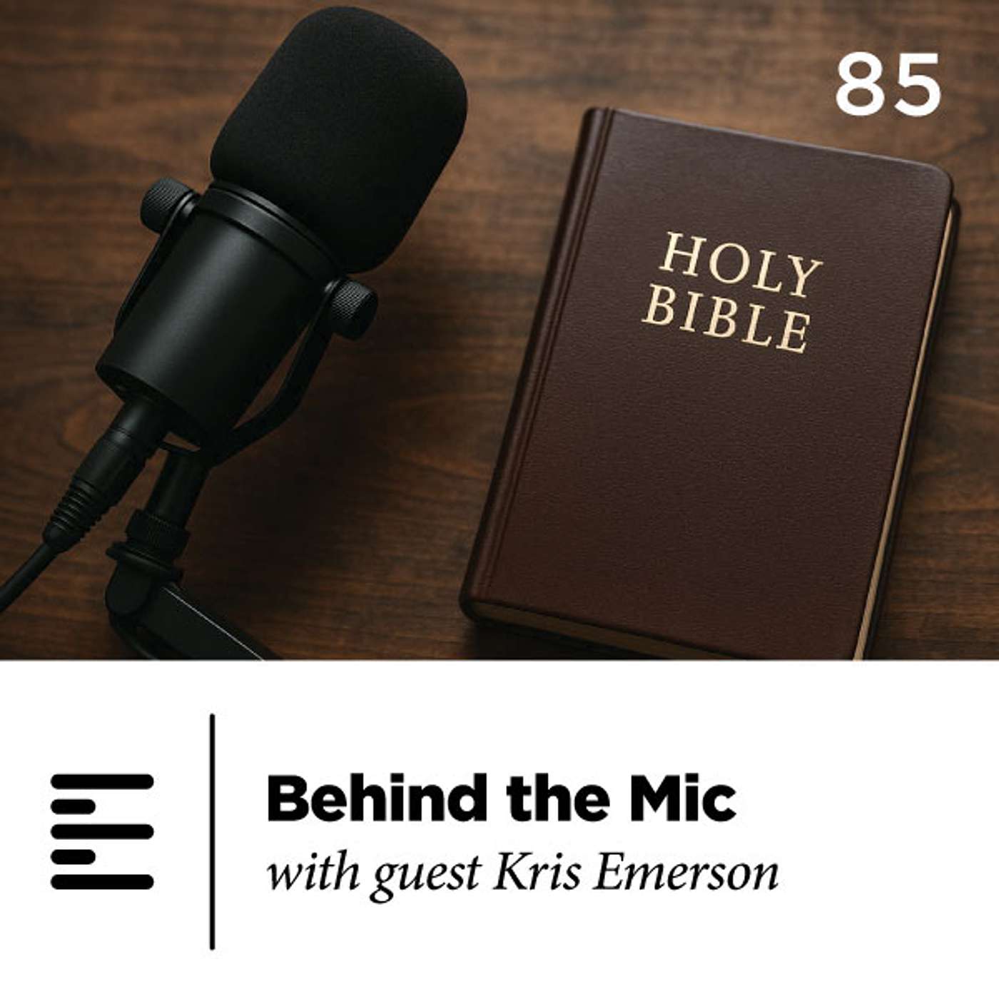 85 - Behind the Mic with guest Kris Emerson