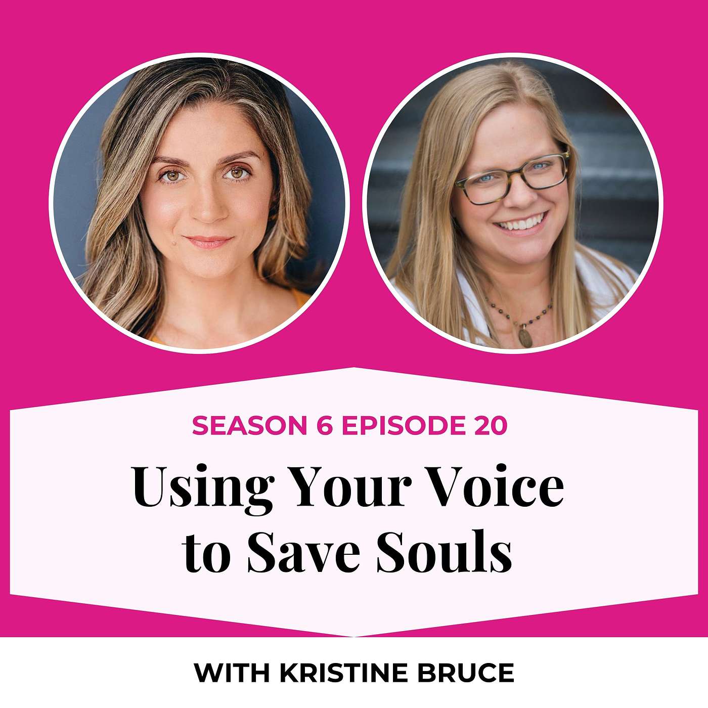 S6E20. Using Your Voice to Save Souls with Kristine Bruce