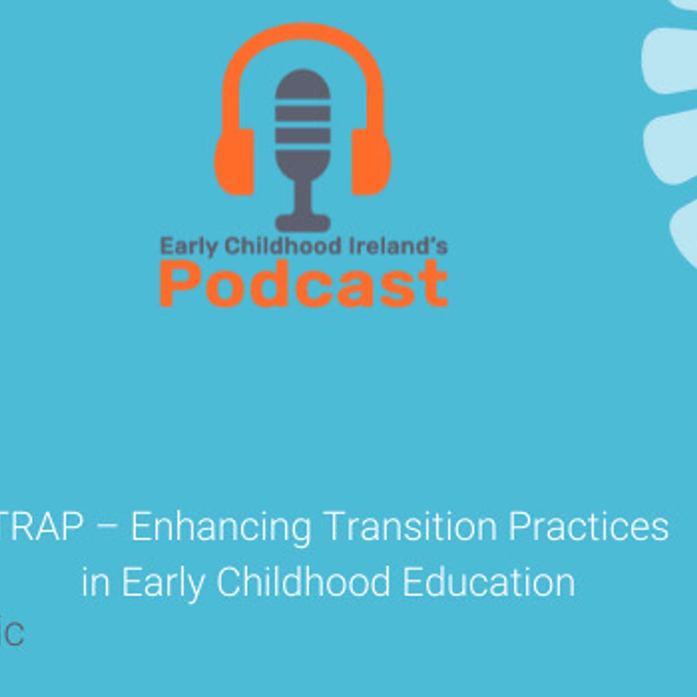 Getting transitions right -Episode 3 TRAP- Enhancing transition practices in ECEC, with Milica Atanackovic and Fiona Kelleher