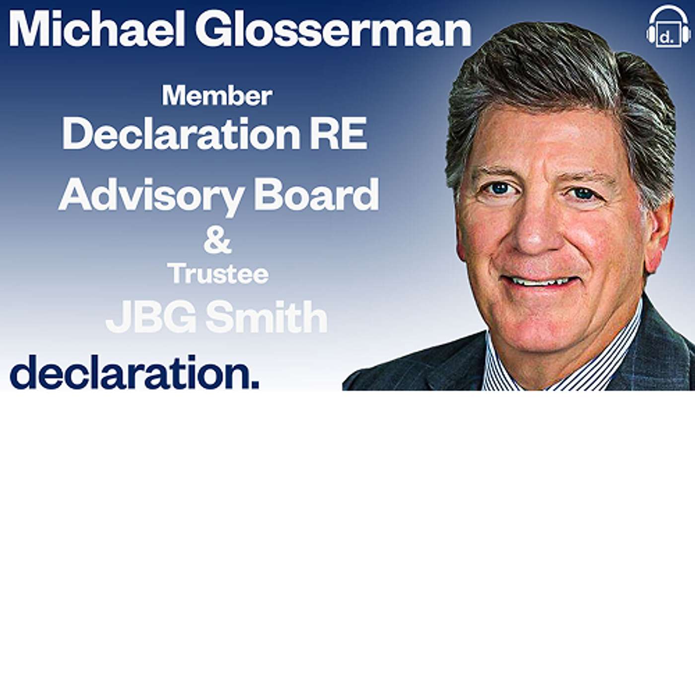 Michael Glosserman, Member of the Declaration RE Advisory Board and Trustee at JBG Smith