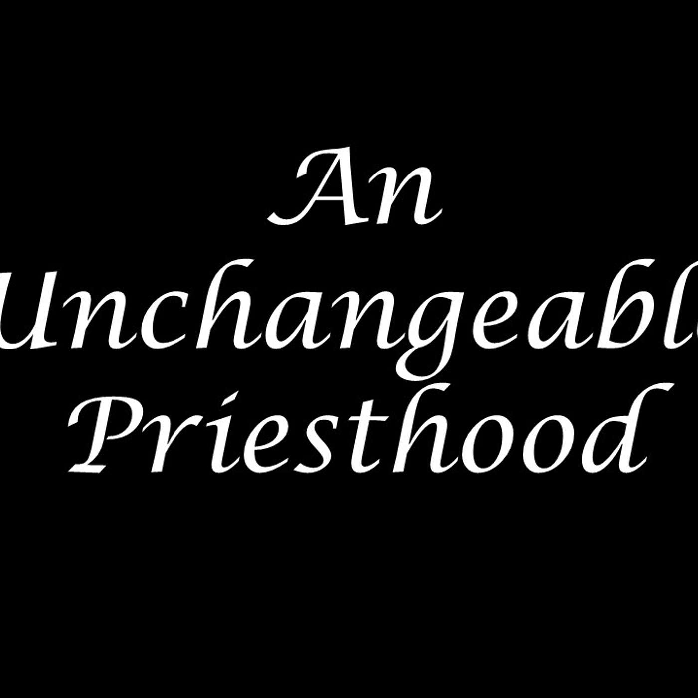 An Unchangeable Priesthood episode artwork