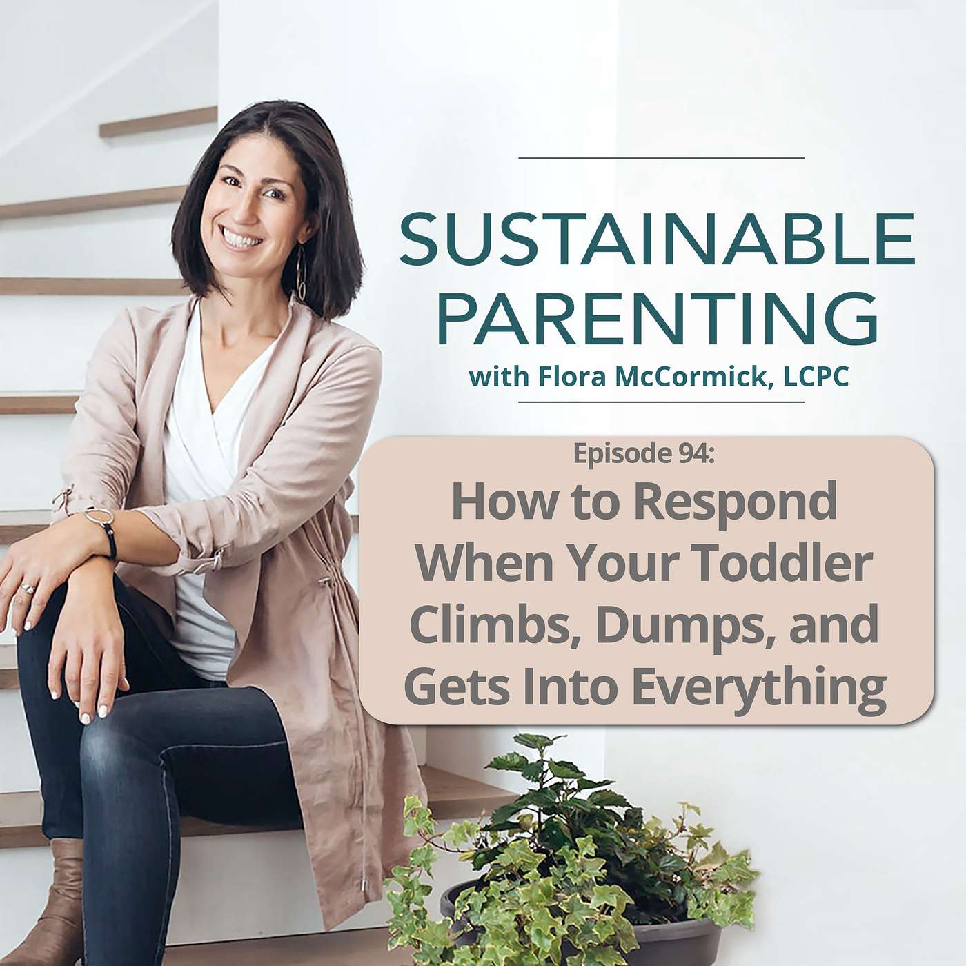 94. How to Respond When Your Toddler Climbs, Dumps, and Gets Into Everything episode artwork