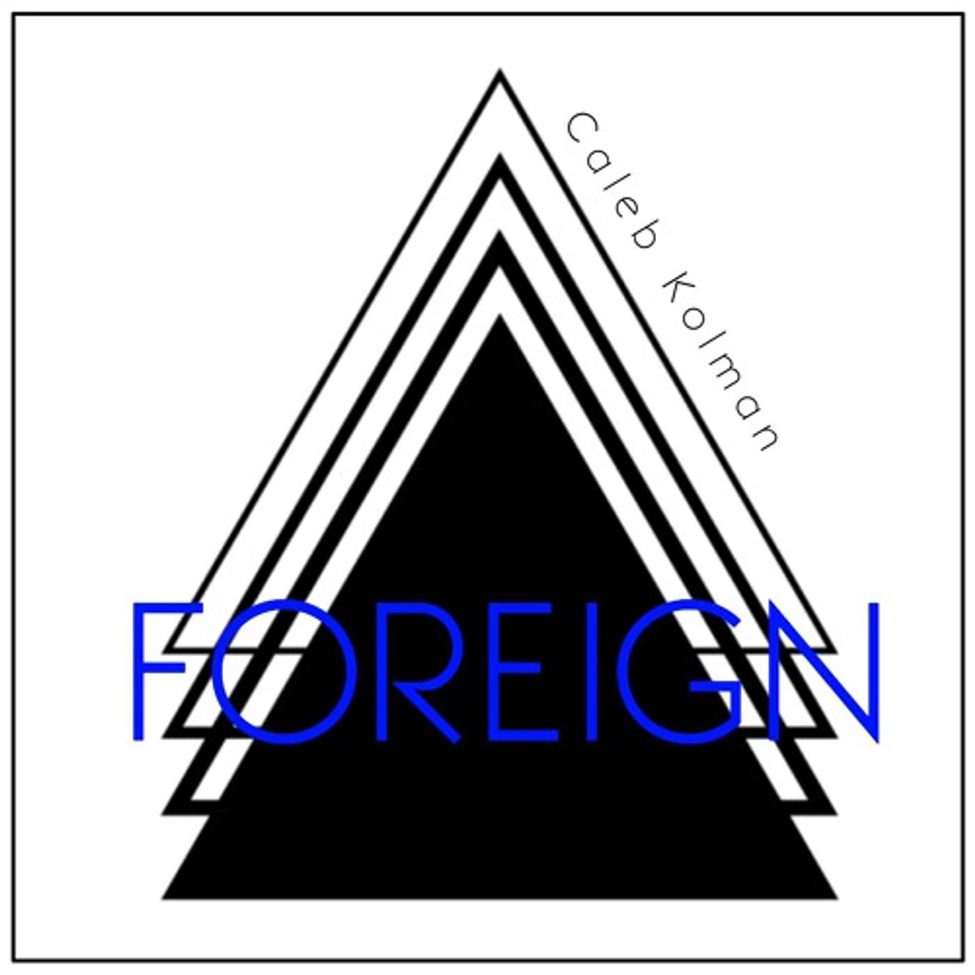 Foreign - Caleb Kolman
