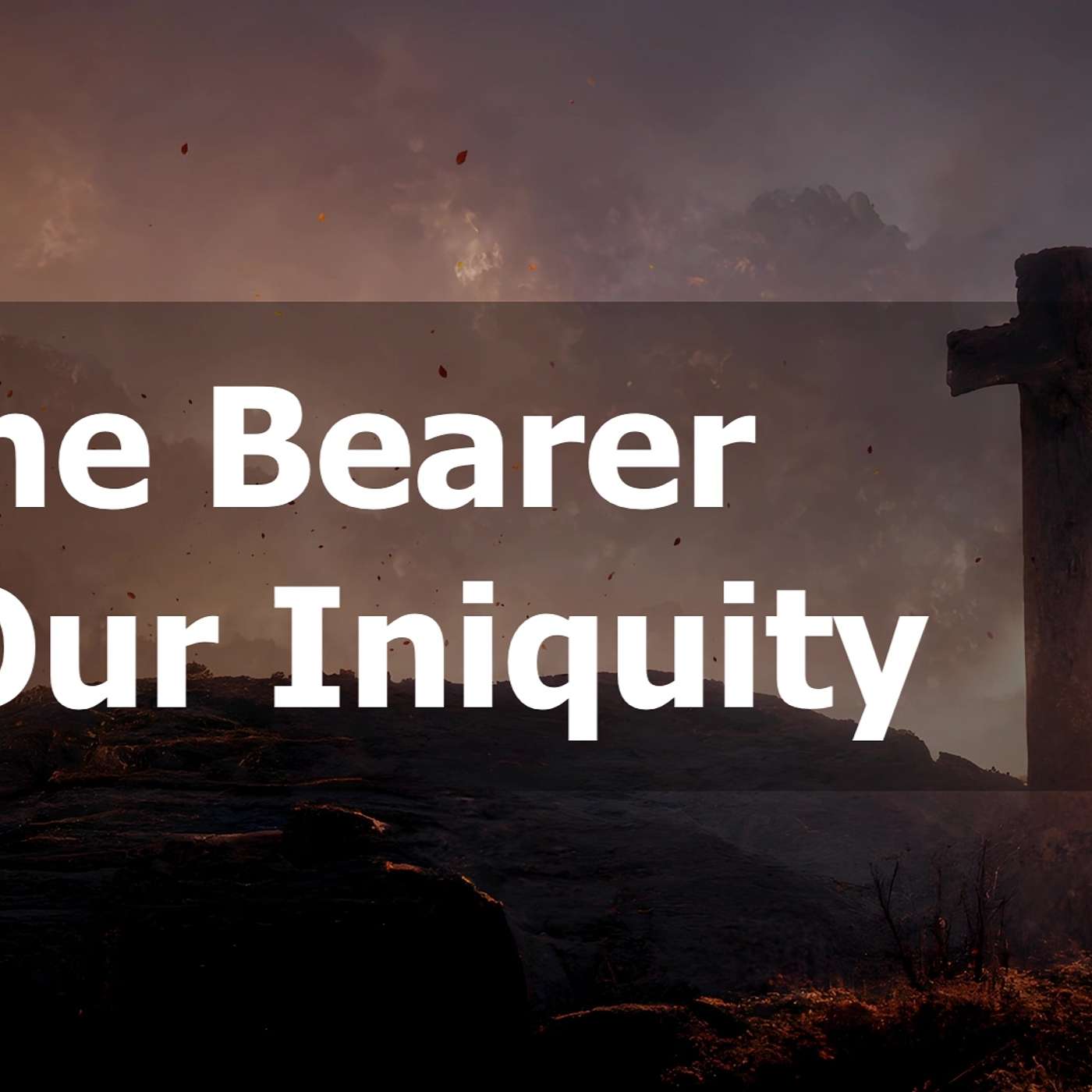The Bearer of Our Iniquity