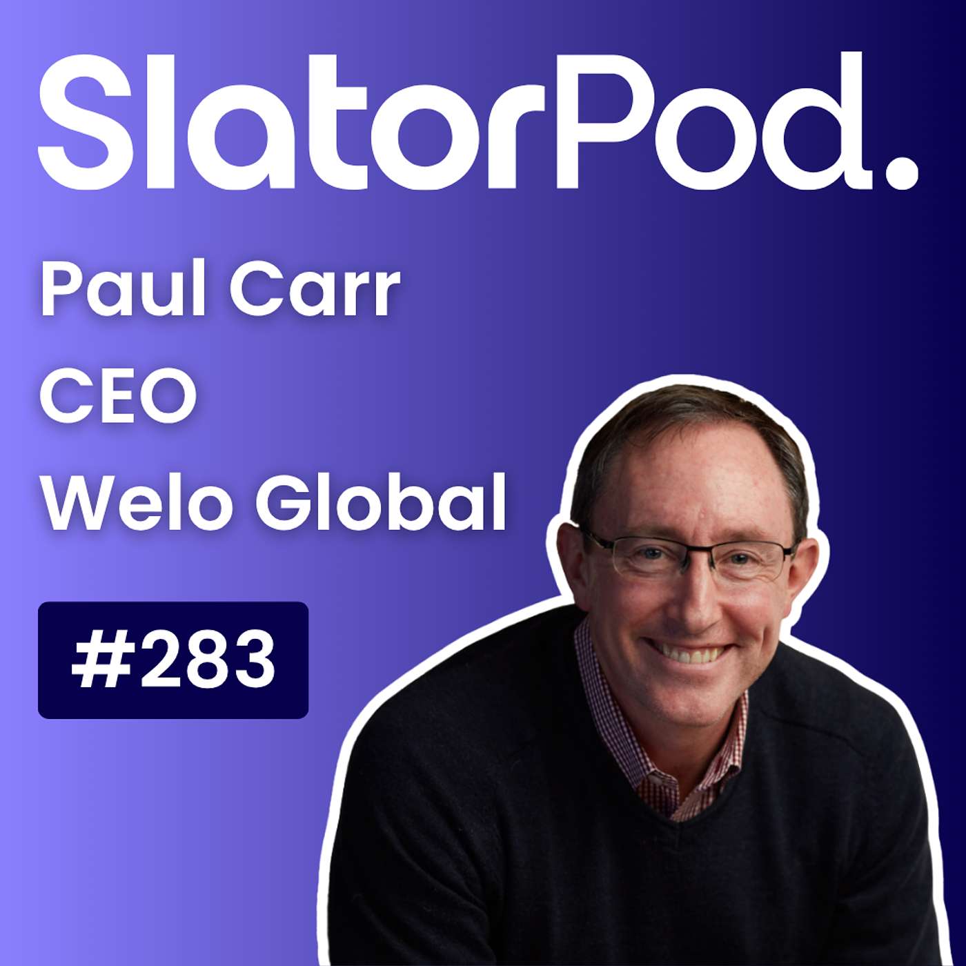 #283 Launching Welo Global with CEO Paul Carr