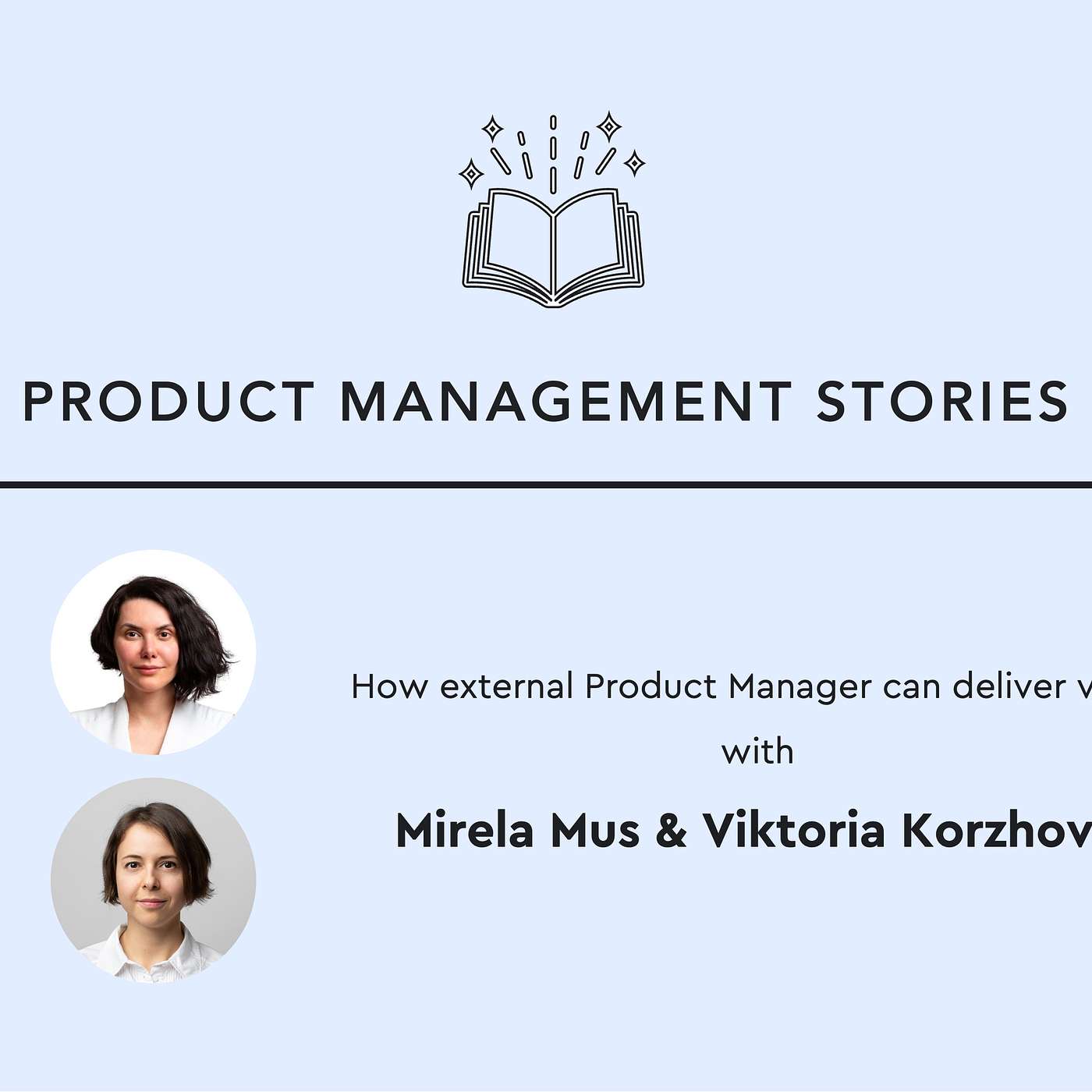 27 - How external Product Manager can deliver value with Viktoria Korzhova (Fractional CPO/VP Product @ Product People) and Mirela Mus (Founder & CPO @ Product People)