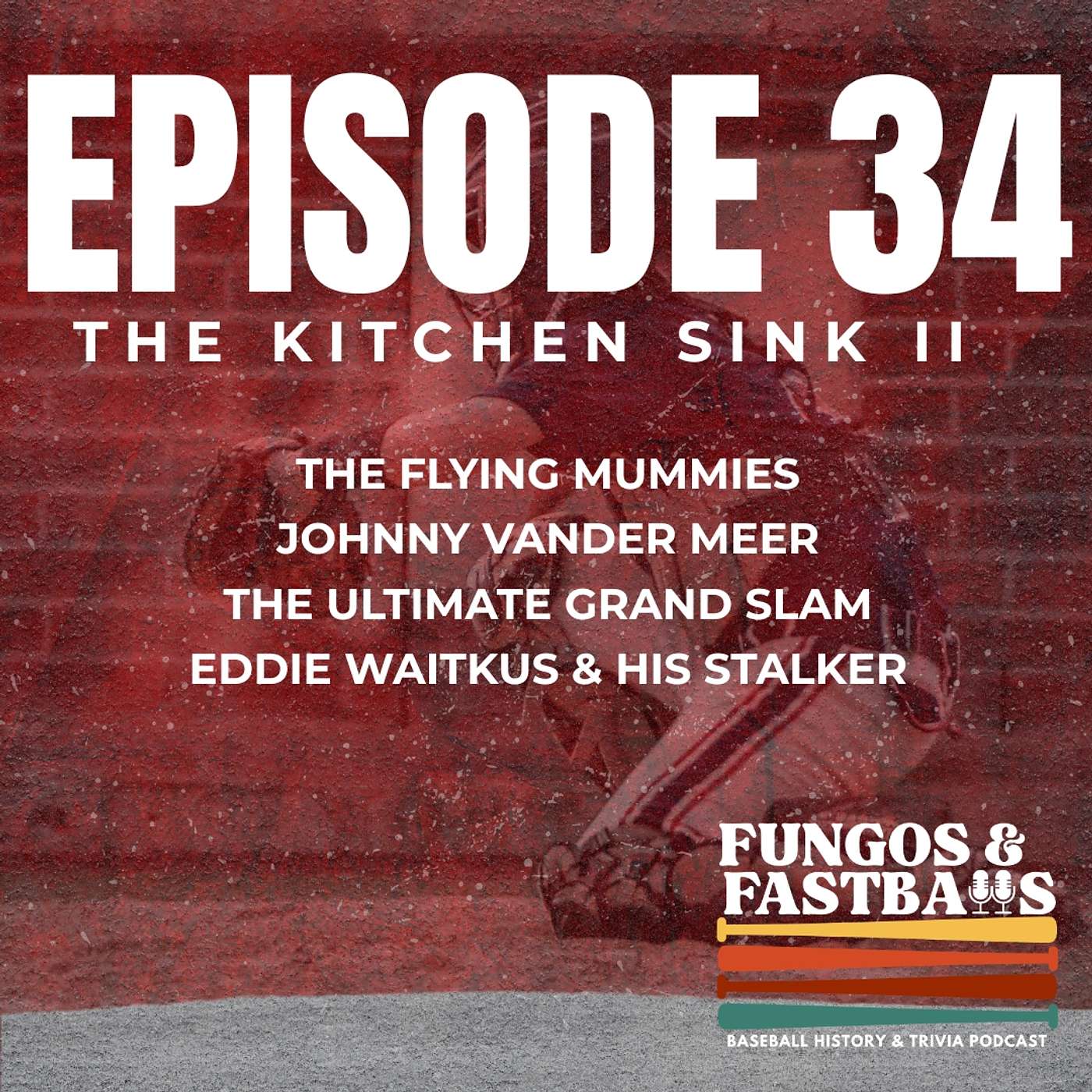 E34: Kitchen Sink II: Back-to-Back No Hitters, Ultimate Grand Slams, the Eddie Waitkus Shooting & More episode artwork