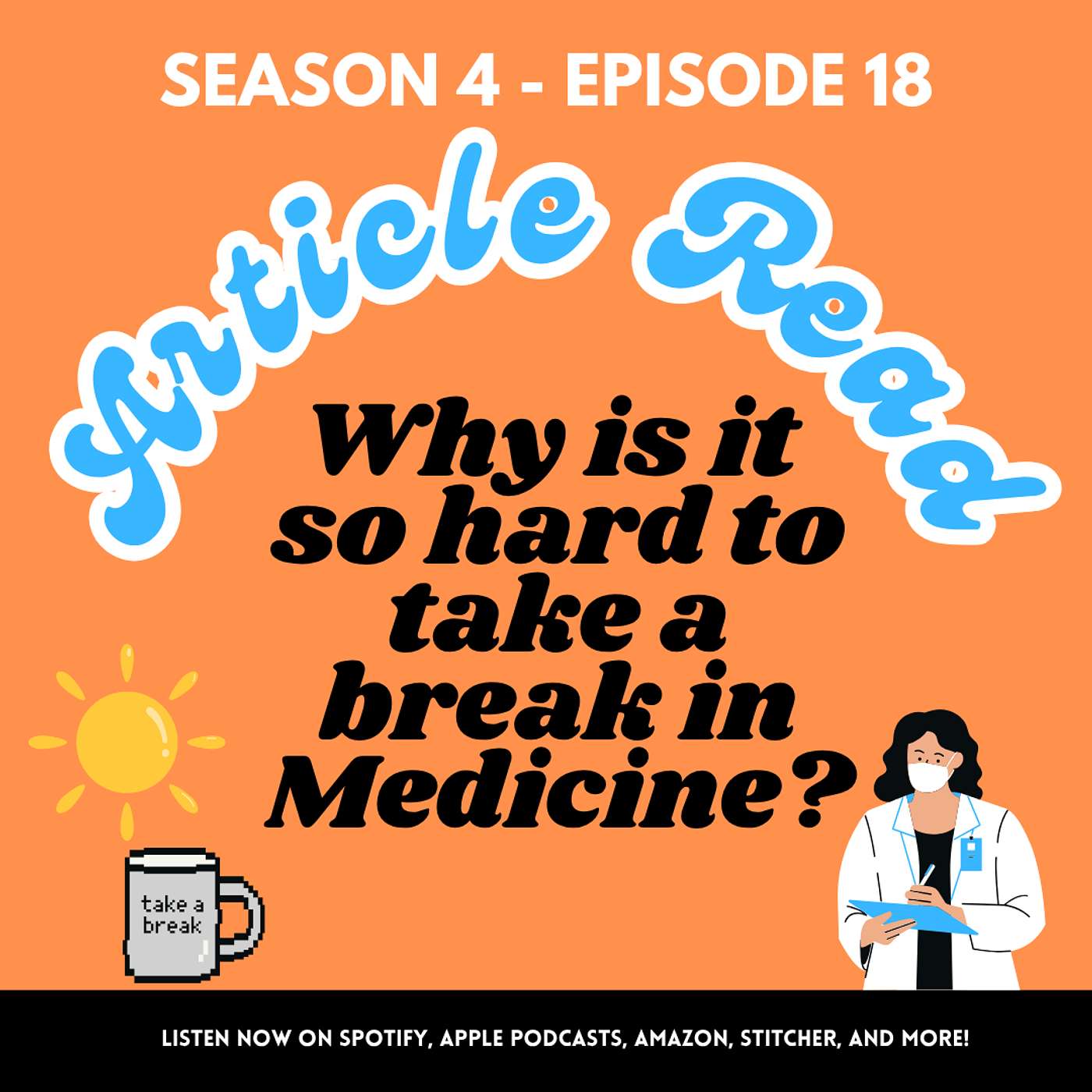 S4 - Episode 18 - [Article Read] - Why is it so hard to take a break in Medicine?