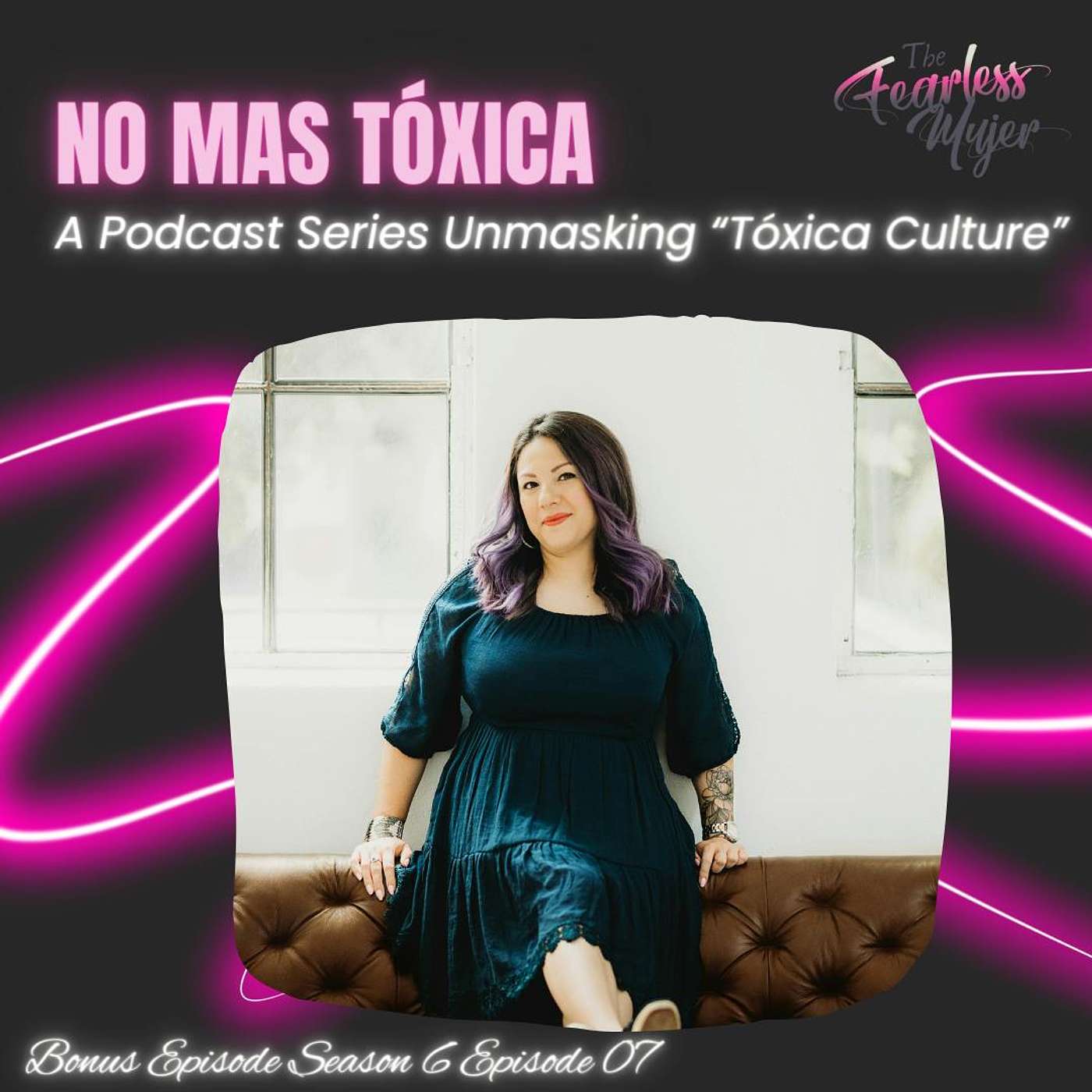Bonus // S6 EP 07 // No Mas Tóxica Podcast Series episode artwork