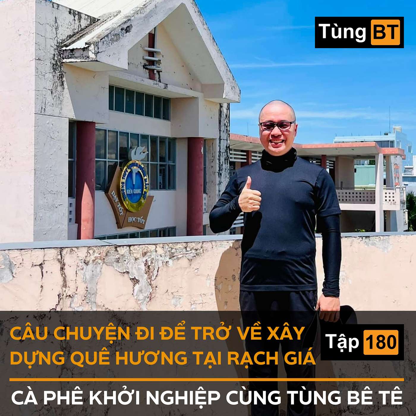 #-180 Câu chuyện Đi để trở về xây dựng quê hương tại Rạch Giá episode artwork