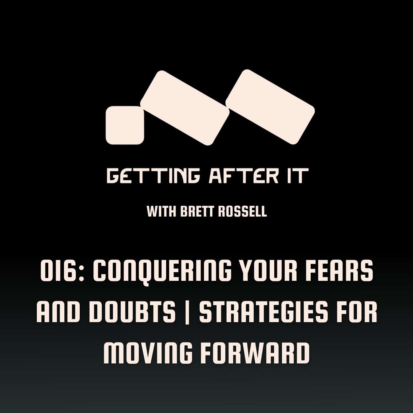 016: Conquering Your Fears and Doubts | Strategies for Moving Forward