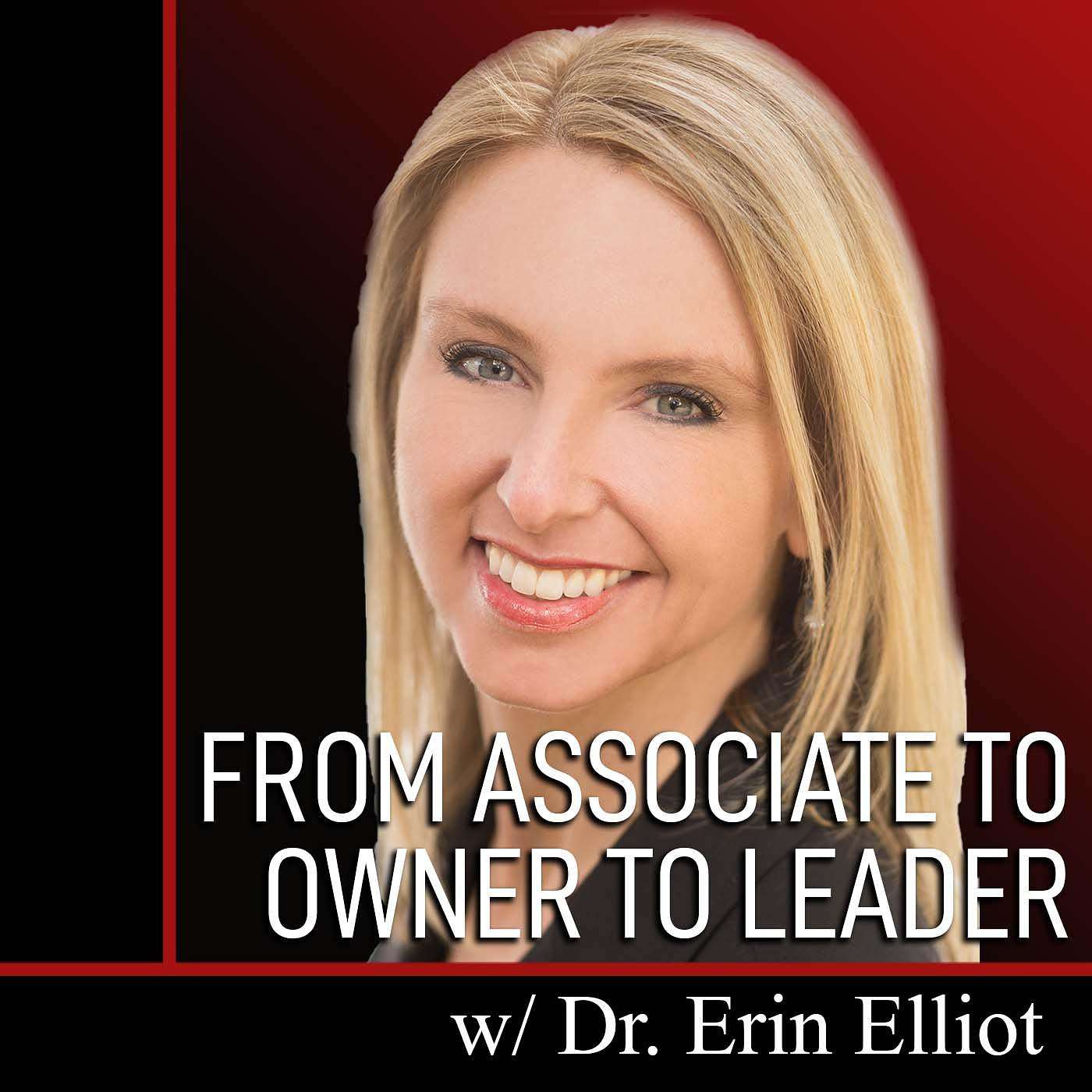 From ASSOCIATE to OWNER to LEADER with Erin Elliot