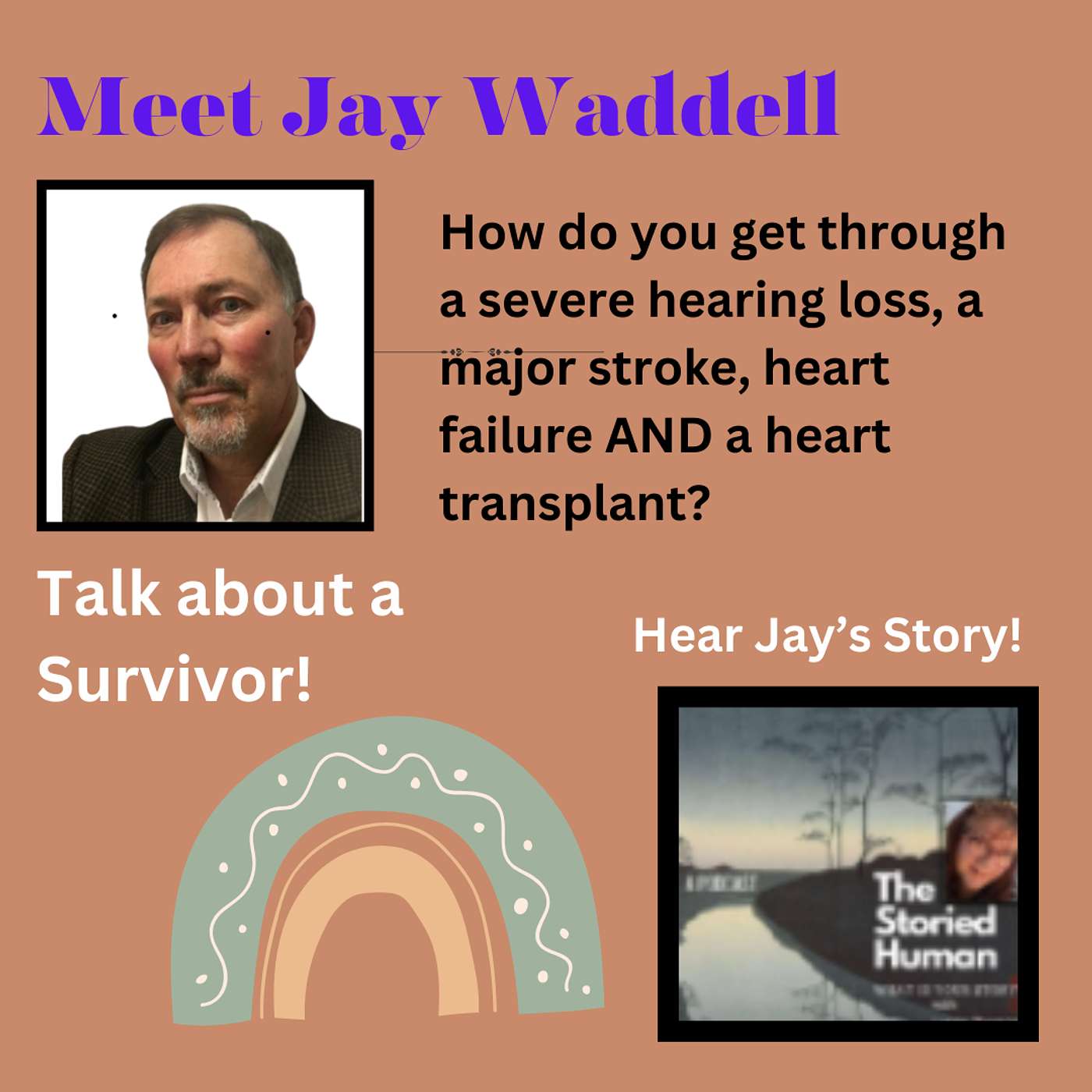 Season 5. Episode 7. Heart Transplant Recipient Jay Waddell's journey through health struggles and coming out on the other side