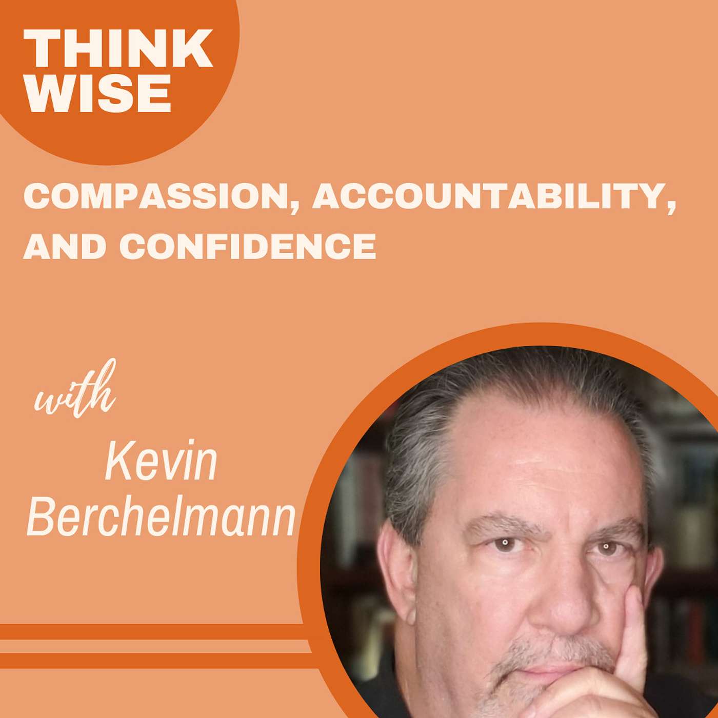 Compassion, Accountability, and Confidence in Success with Kevin Berchelmann