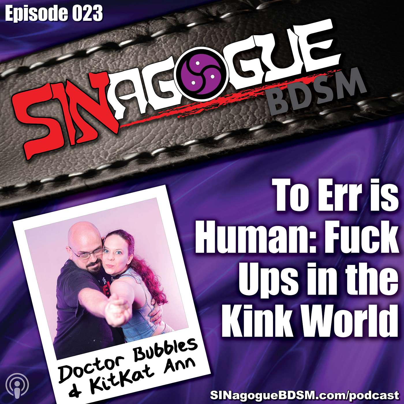 SINagogueBDSM - Ep23 - "To Err is Human: Fuck Ups in the Kink World" with Doctor Bubbles and KitKat Ann