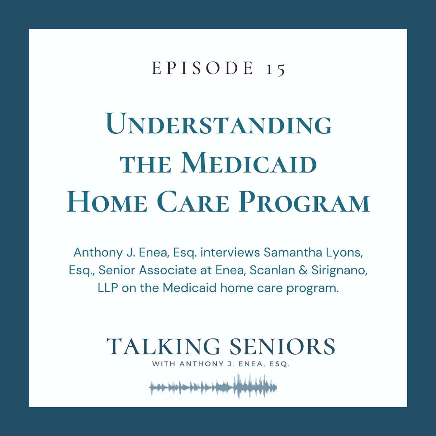 Episode 15: Understanding The Medicaid Home Care Program Episode 15: Understanding The Medicaid Home Care Program