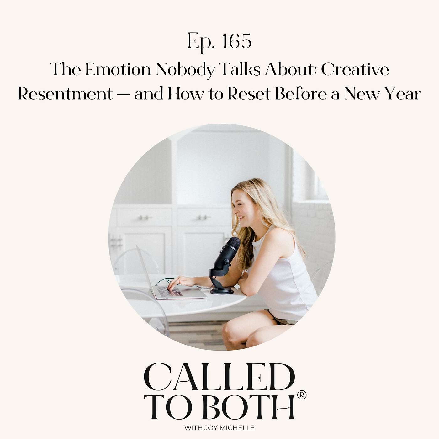 165: The Emotion Nobody Talks About: Creative Resentment — and How to Reset Before a New Year