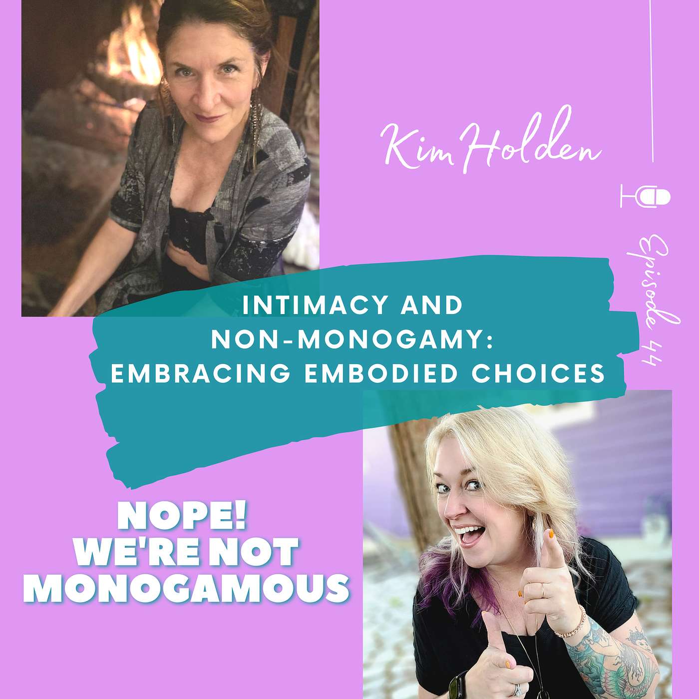 Intimacy and Non-Monogamy: Embracing Embodied Choices, Ep. 44