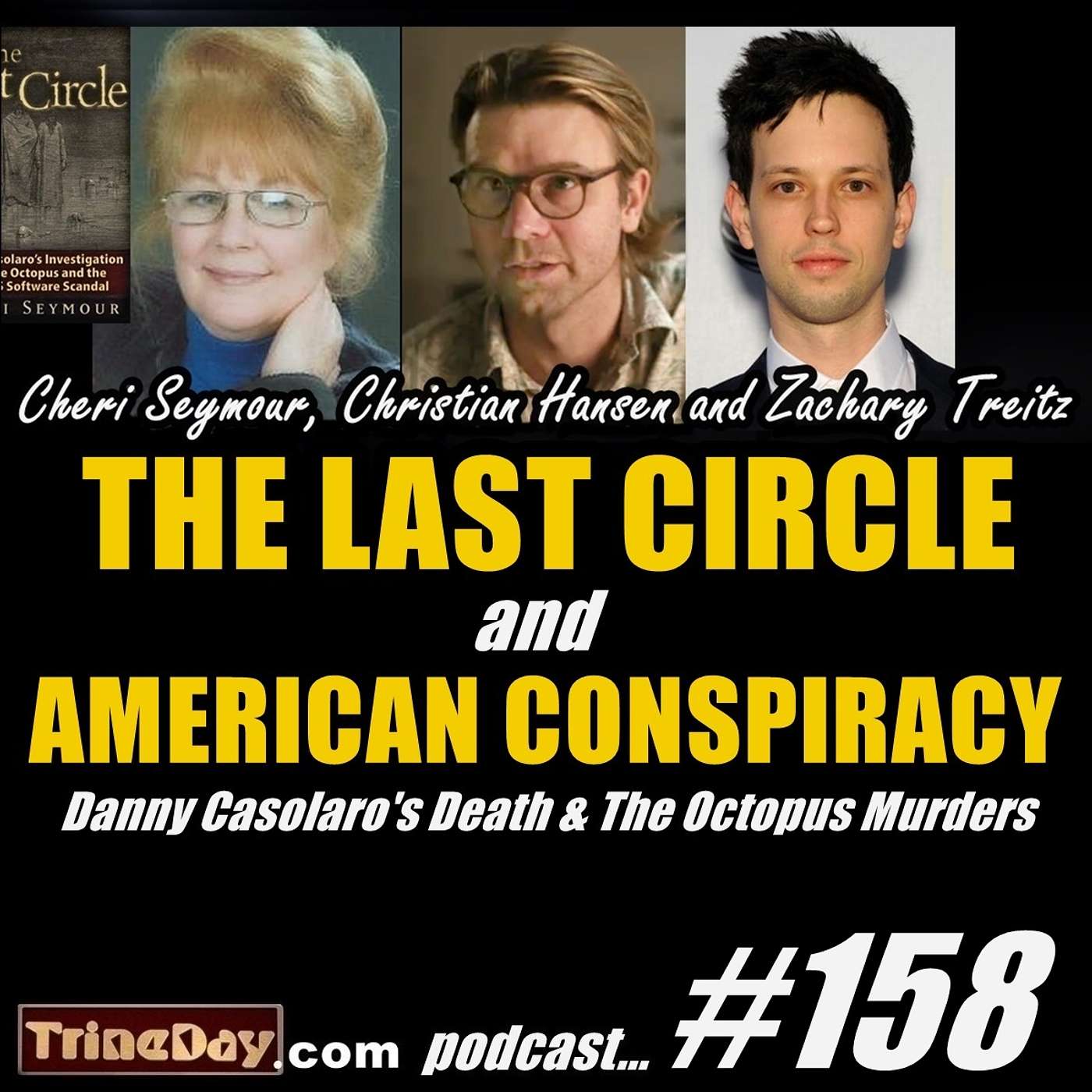 158. Cheri Seymour, Christian Hansen and Zachary Treitz: THE LAST CIRCLE and AMERICAN CONSPIRACY