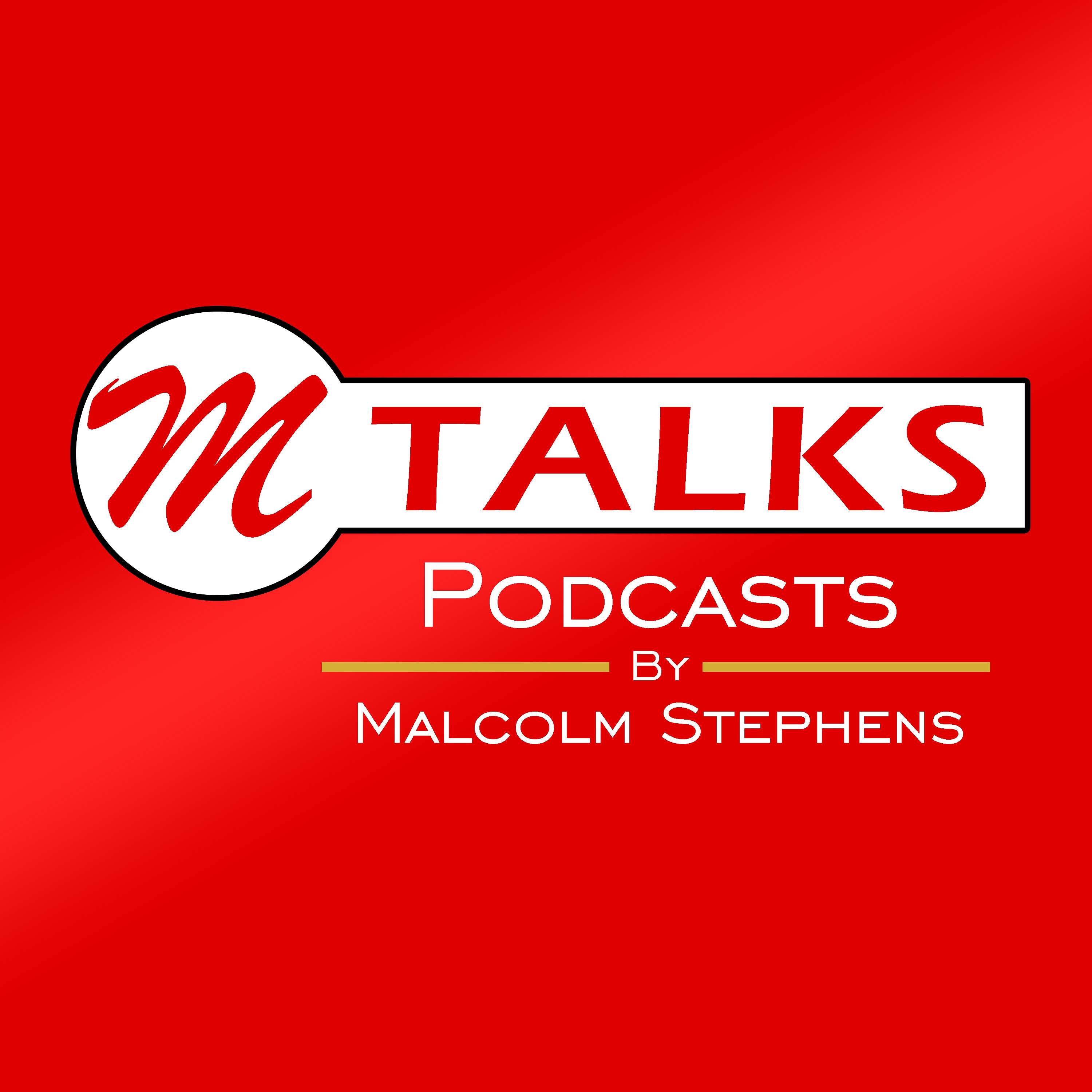 M-TALKS Podcasts by Malcolm Stephens
